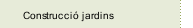 Construcció jardins